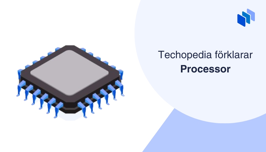 Illustration av en processor med texten Techopedia f?rklarar Processor.